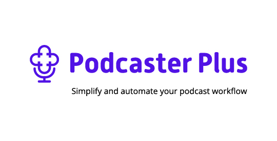 Podcaster Plus - Simplify and automate your podcast workflow